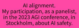 AGI Stockholm 2023, panel about AI Safety.